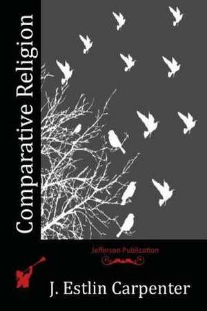 Comparative Religion de J. Estlin Carpenter
