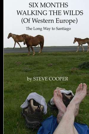 Six Months Walking the Wilds (of Western Europe) de Steve Cooper