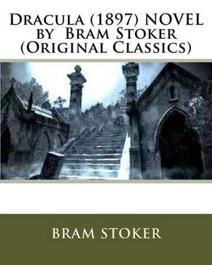 Dracula. (1897) Novel by Bram Stoker (Original Classics) de Bram Stoker