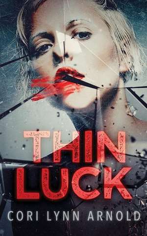 Thin Luck de Cori Lynn Arnold