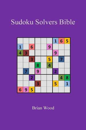 Sudoku Solvers Bible de MR Brian Wood