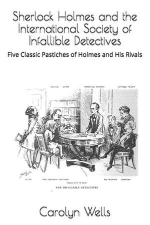 Sherlock Holmes and the International Society of Infallible Detectives de Carolyn Wells