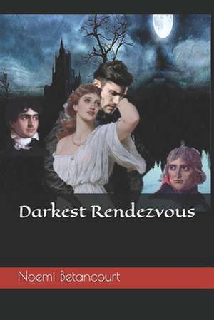 Darkest Rendezvous de Noemi Betancourt