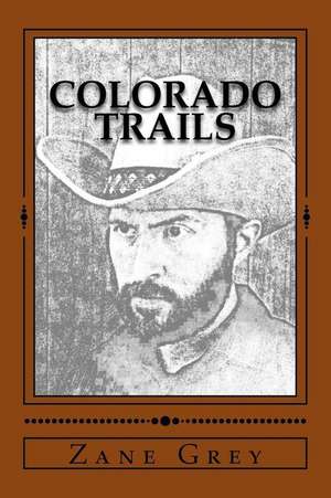 Colorado Trails de Zane Grey