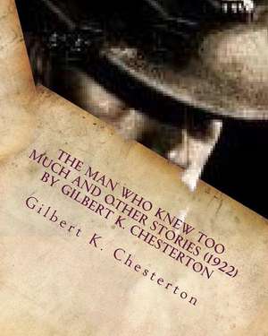 The Man Who Knew Too Much and Other Stories (1922) by Gilbert K. Chesterton de G. K. Chesterton