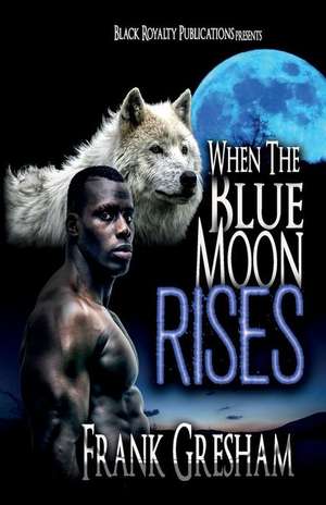 When the Blue Moon Rises de Frank Gresham