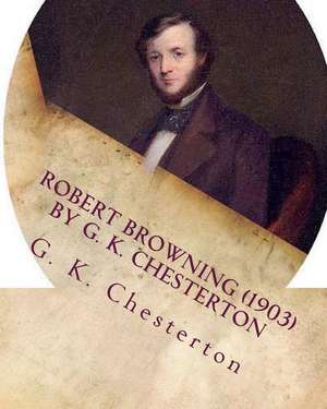 Robert Browning (1903) by G. K. Chesterton de G. K. Chesterton