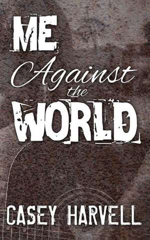 Me Against the World de Casey Harvell