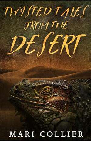 Twisted Tales from the Desert de Mari Collier