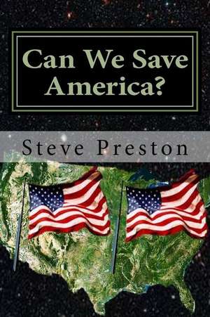 Can We Save America? de Steve Preston