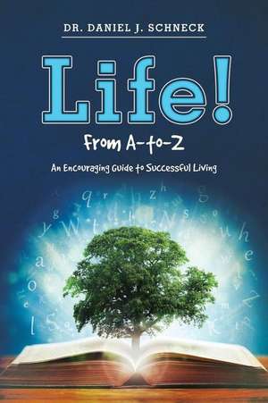 Life! from A-To-Z de Dr Daniel J. Schneck