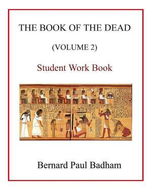 The Book of the Dead (Volume 2) Student Work Book de Bernard Paul Badham