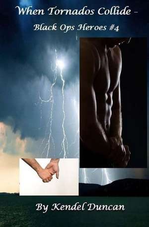 When Tornados Collide de Kendel Duncan