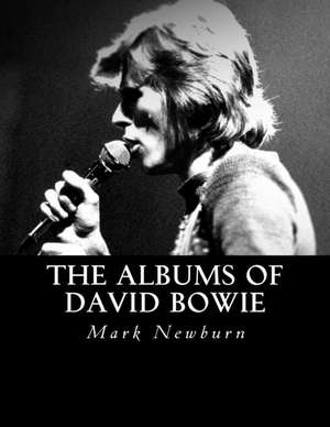 The Albums of David Bowie de Mark S. Newburn