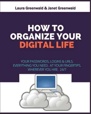 How to Organize Your Digital Life de Laura Greenwald