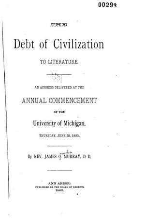 The Debt of Civilization to Literature de James O. Murray