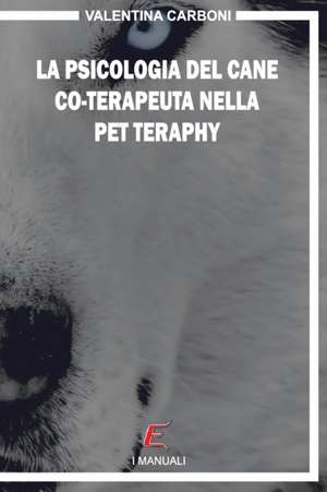 La Psicologia del Cane Co-Terapeuta Nella Pet Therapy Infantile de Mrs Valentina Carboni