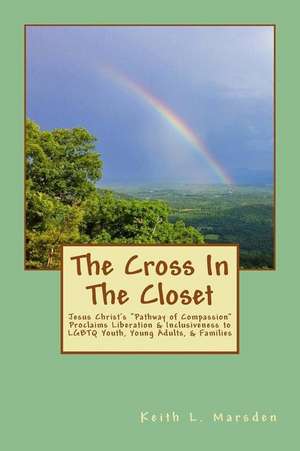 The Cross in the Closet de Keith L. Marsden