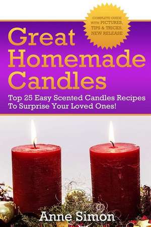 Great Homemade Candles de Anne Simon