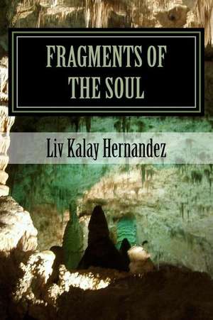 Fragments of the Soul de LIV Kalay Hernandez