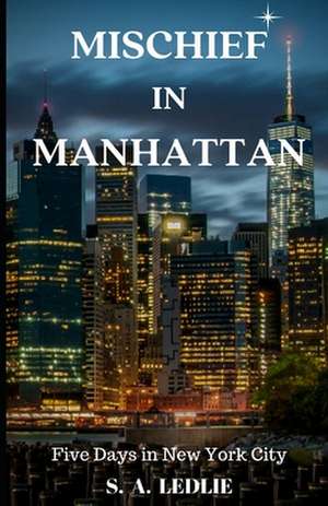 Mischief in Manhattan de S. a. Ledlie