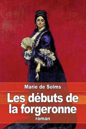 Les Debuts de La Forgeronne de Marie De Solms