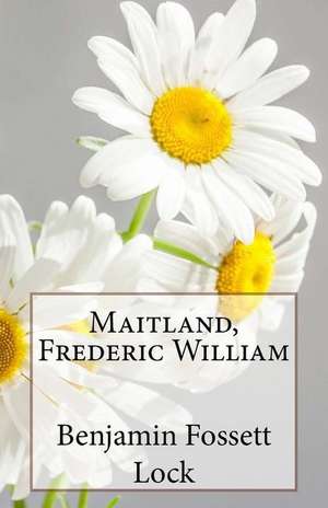 Maitland, Frederic William de Benjamin Fossett Lock