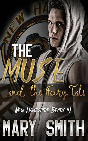 The Muse and the Fairy Tale (New Hampshire Bears Book 1) de Mary Smith