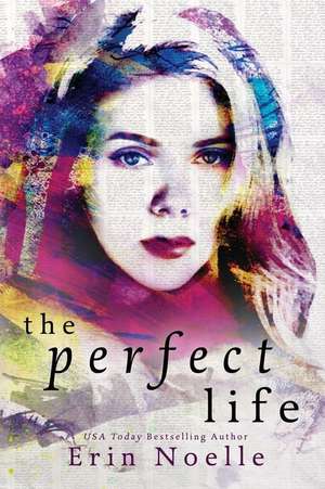 The Perfect Life de Erin Noelle