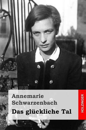 Das Gluckliche Tal de Annemarie Schwarzenbach