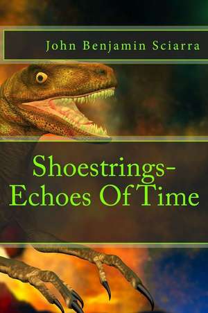 Shoestrings-Echoes of Time de John Benjamin Sciarra