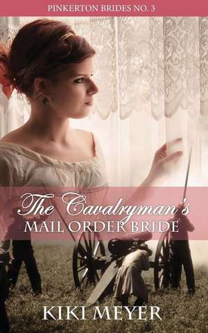 The Cavalryman's Mail Order Bride de Kiki Meyer