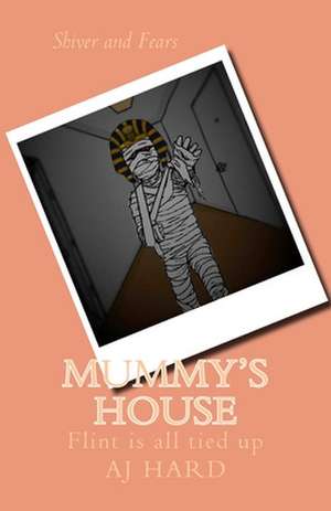 Mummy's House de Aj Hard