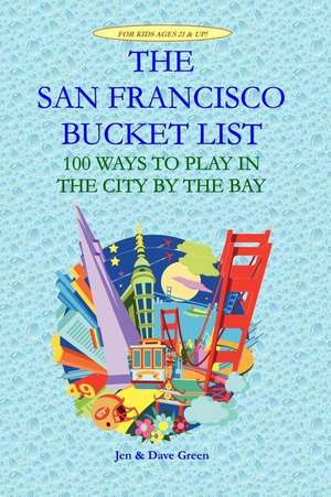 The San Francisco Bucket List de Jen Green