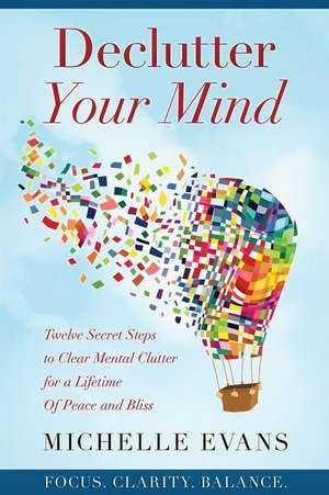 Declutter Your Mind de Michelle Evans