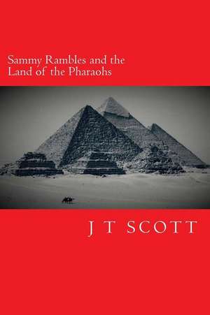 Sammy Rambles and the Land of the Pharaohs de J. T. Scott