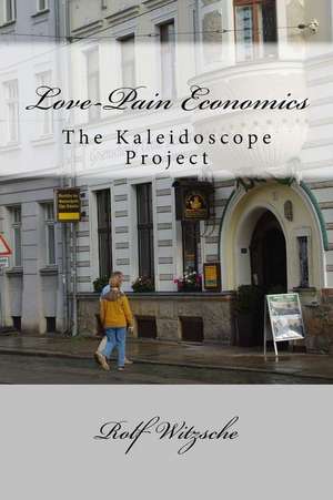 Love-Pain Economics de Rolf A. F. Witzsche