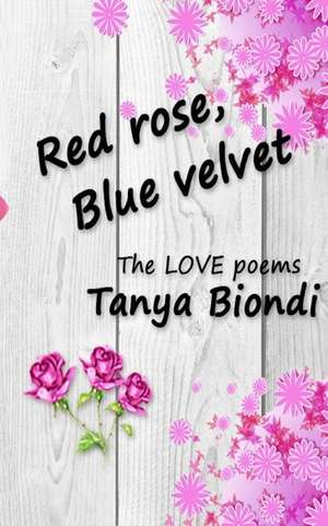 Red Rose, Blue Velvet de Tanya Biondi