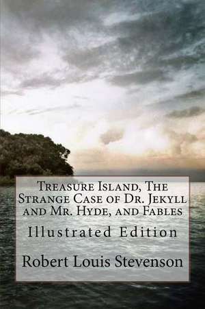 Treasure Island, the Strange Case of Dr. Jekyll and Mr. Hyde, and Fables de Robert Louis Stevenson