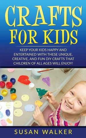 Crafts for Kids de Susan Walker