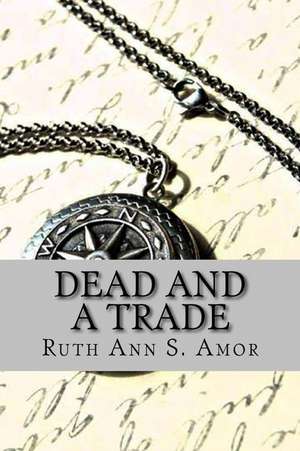 Dead and a Trade de Ruth Ann Amor S.