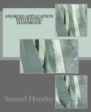 Android Application Pentesting Handbook de MR Samuel Huntley