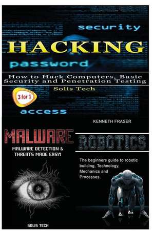 Hacking + Malware + Robotics de Solis Tech