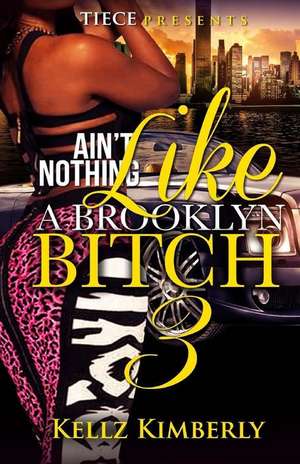 Ain't Nothing Like a Brooklyn Bitch 3 de Kellz Kimberly