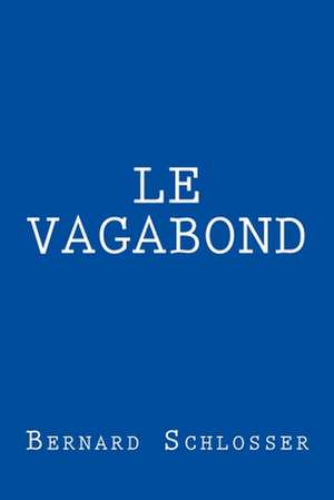 Le Vagabond de Bernard Schlosser