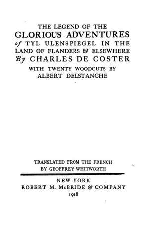 The Legend of the Glorious Adventures of Tyl Ulenspiegle in the Land of Flanders and Elsewhere de Charles de Coster