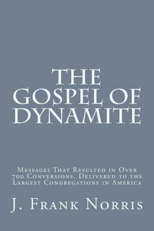 The Gospel of Dynamite de Norris, J. Frank