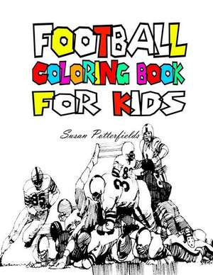 Football Coloring Book for Kids de Susan Potterfields