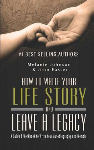 How to Write Your Life Story and Leave a Legacy de Melanie Johnson