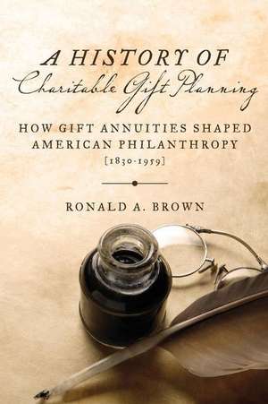 A History of Charitable Gift Planning de Brown, Ronald a.